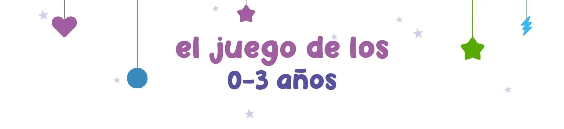 el juego de los 0 a los 3 años